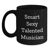 Funny Smart Sexy Talented Musician Gifts for Musician Friends Graduation Unique Black Coffee Mug, Gifts from Friends, Gifts for Musician, Musician Gifts - Main